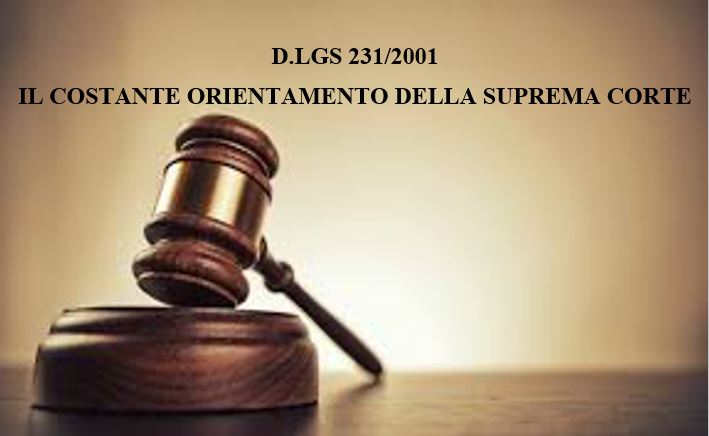 La Corte di Cassazione è costante nell’interpretazione  del D.Lgs. 231/2001